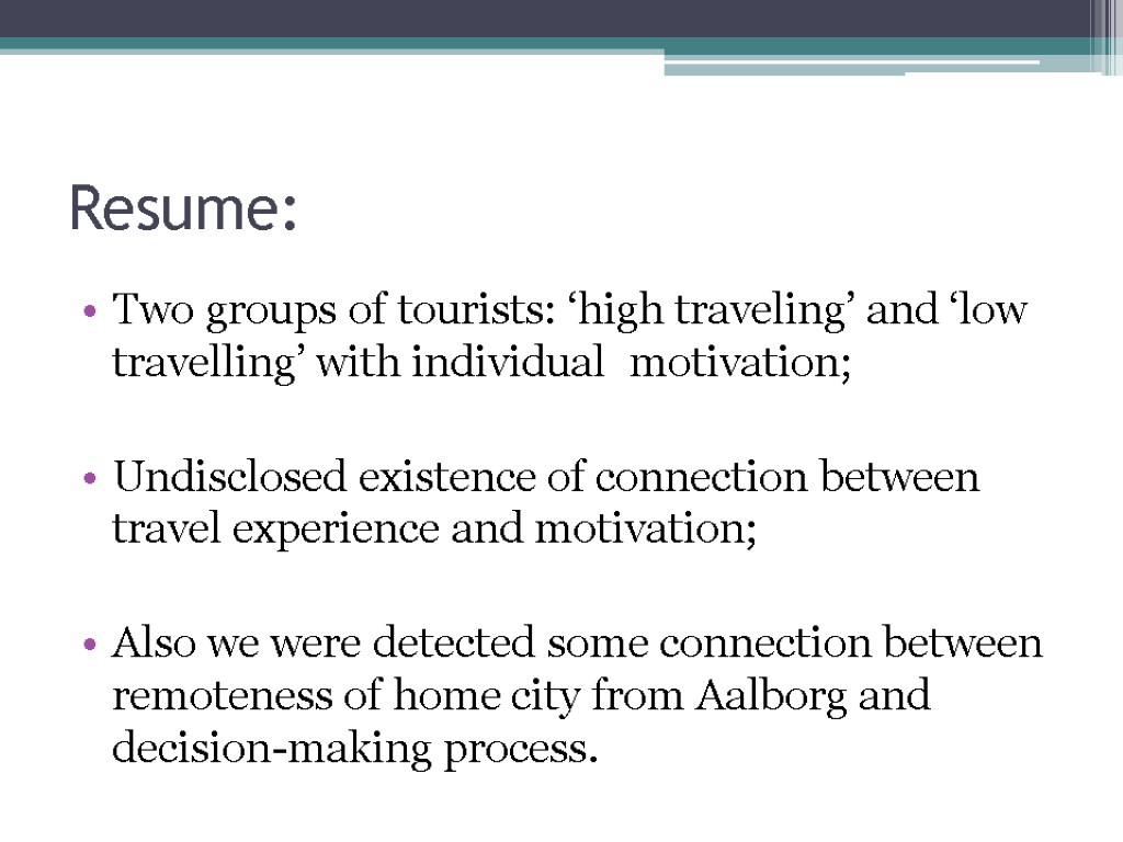 Resume: Two groups of tourists: ‘high traveling’ and ‘low travelling’ with individual motivation; Undisclosed